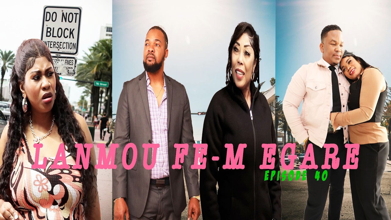 LANMOU FE M EGARE  EPISODE 40  Mini serie 2026  DIRIGE PAR GODNEL LATUS