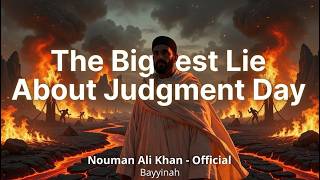 The Biggest Lie About Judgment Day By ( Nouman Ali Khan - Official - Bayyinah )