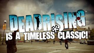 Dead Rising is a Timeless* Classic!