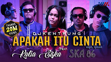 APAKAH ITU CINTA | KALIA SISKA ft SKA 86 | DJ KENTRUNG (Official Music Video)
