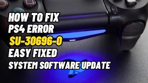 How To Fix PS4 Error PS4 SU-30696-0 System Software UPDATE Fixed