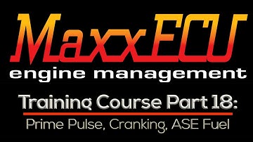 MaxxEcu Training Part 18: Prime Pulse, Cranking, & ASE Fuel | Evans Performance Academy