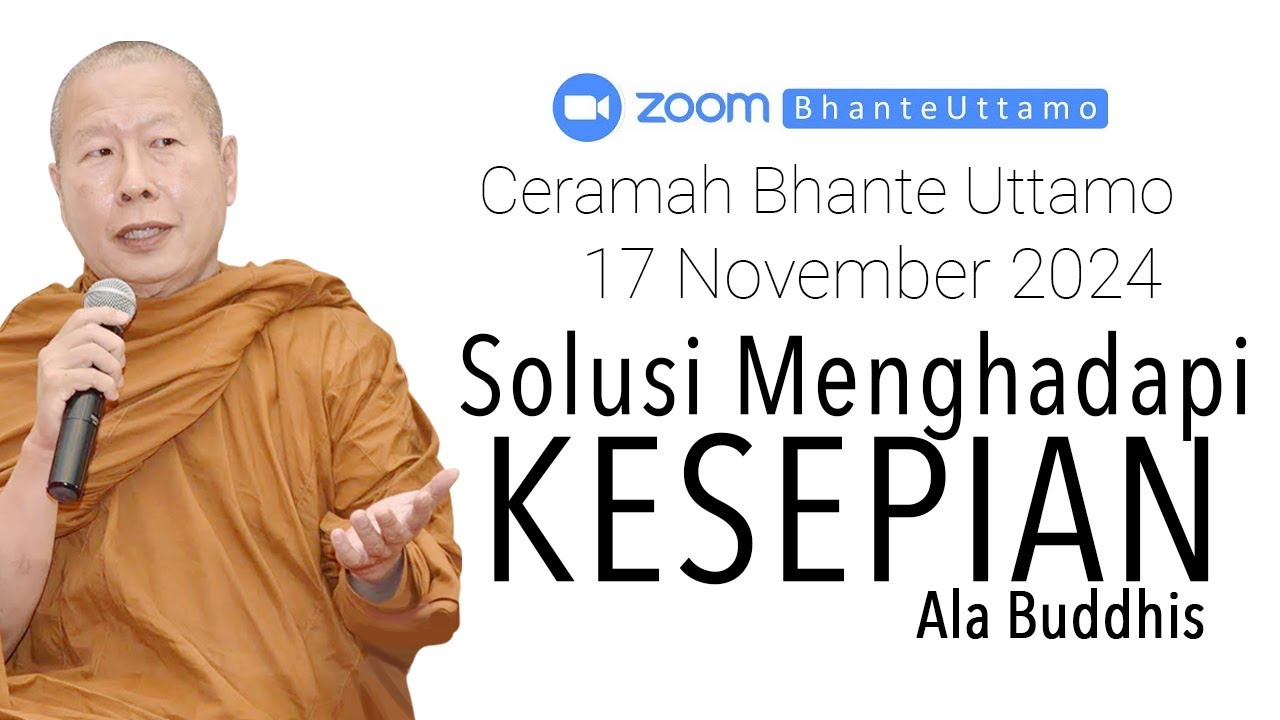 Ceramah Bhante Uttamo 17 November 2024 : Solusi Menghadapi Kesepian