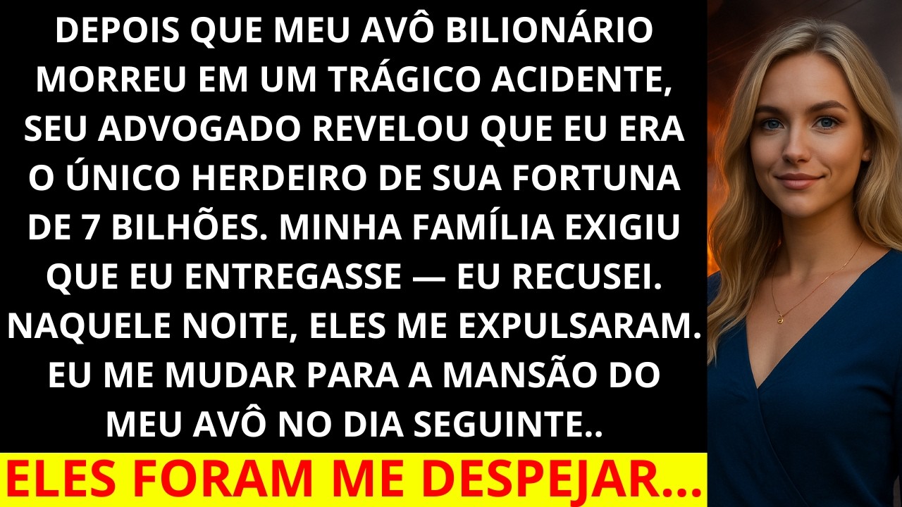 Depois que meu avô bilionário morreu, herdei R$ 7 bilhões. Meus pais exigiram quando recusei...