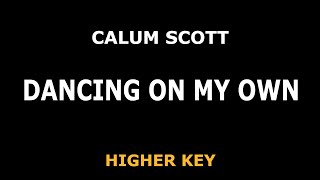 Calum Scott - Dancing On My Own - Piano Karaoke [HIGHER]