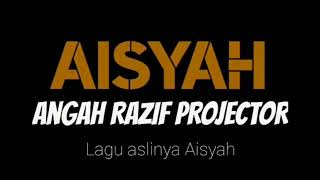 Angah razif Projector band - aisyah (PENCIPTA LAGU ASLI Aisyah)