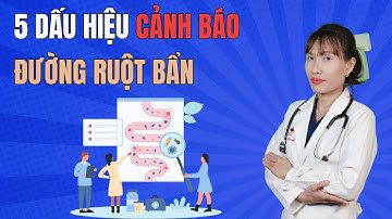 5 Dấu hiệu cảnh báo đường ruột bẩn | Bác Sĩ Đại Vy