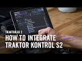 TRAKTOR DJ 2: How to Integrate TRAKTOR KONTROL S2 | Native Instruments