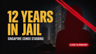 Woman Sentenced to 12 Years in Jail After Fatally Stabbing Boyfriend in Singapore Condo