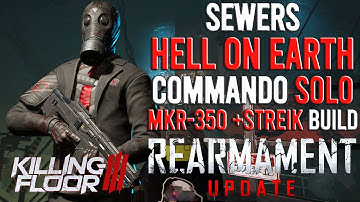 Killing Floor 3 - Rearmament Update, Commando, Sewers, Hell On Earth, Solo