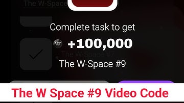 The W-Space #9 Video Code Episode 9 Video Code |W Coin Video Code Episode 9 |W Coin Space Code Today