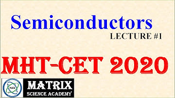 Semiconductors ( PART 1) | PHYSICS | MHTCET 2020 | CRASH COURSE | MATRIX SCIENCE ACADEMY