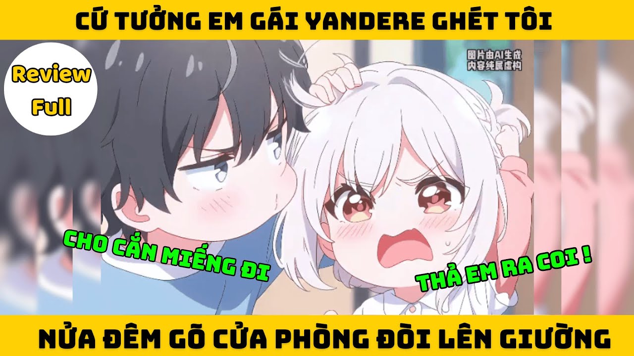 Full | Em gái Yandere ghét tôi nửa đêm gõ cửa phòng đòi ngủ chung