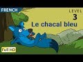 Le chacal bleu: Apprendre le Français avec sous-titres - Histoire pour enfants et adultes