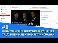 Kiếm Tiền Từ LiveStream YouTube #1 Phát Trực Tiếp Màn Hình Của Bạn
