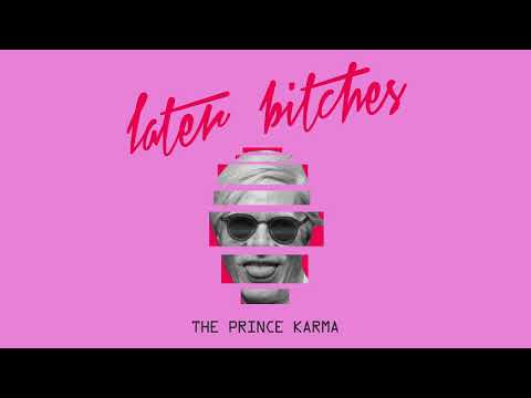 The Prince Karma - Later Bitches mp3 ke stažení