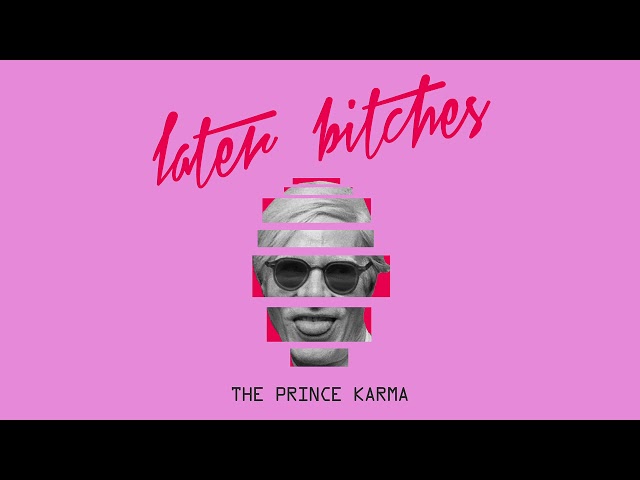 The Prince Karma - Later Bitches [Ultra Music] class=