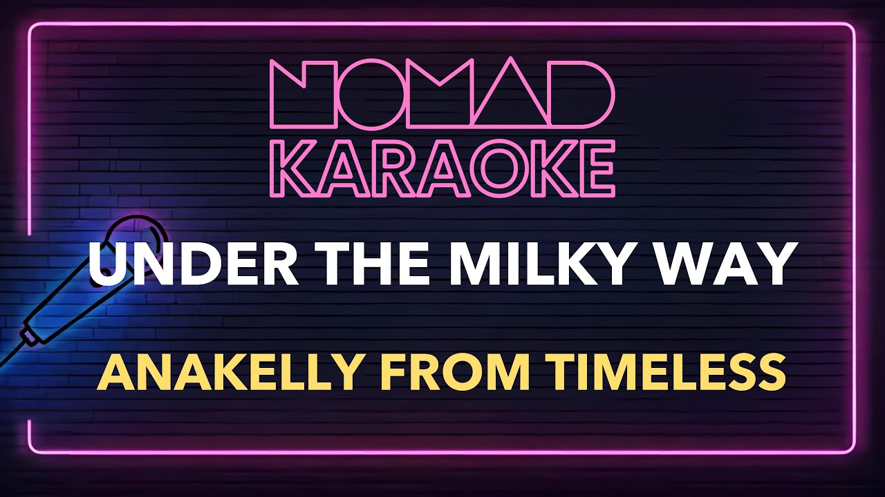 Anakelly from Timeless - Under The Milky Way (Karaoke) - YouTube
