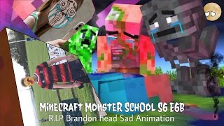 Minecraft monster school series 6| R.I.P Brandon Head sad animation.
