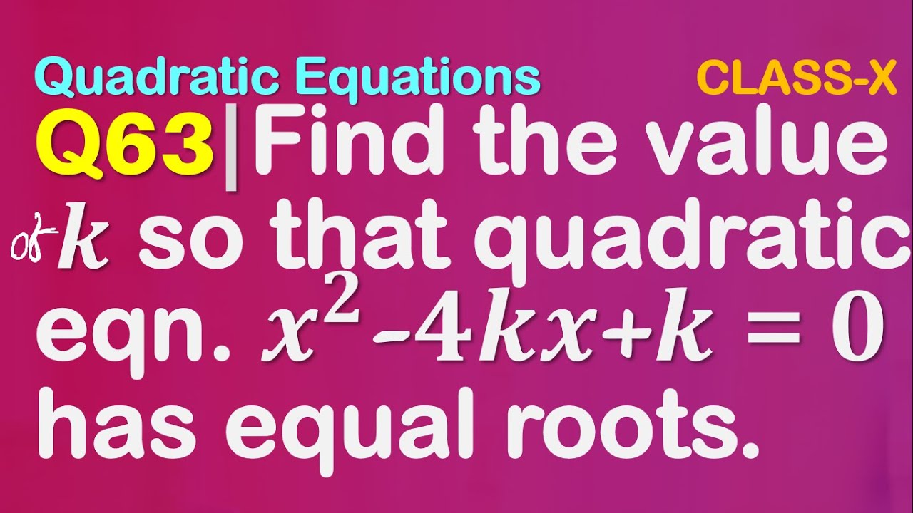 Q63 Find The Values Of K So That The Equation X 2 4kx K 0 Has q63-find-the-values-of-k-so-that-the-equation-x-2-4kx-k-0-has