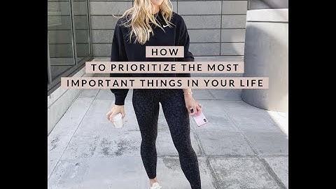 My Top Priorities - How to Prioritize My Life - What Matters Most