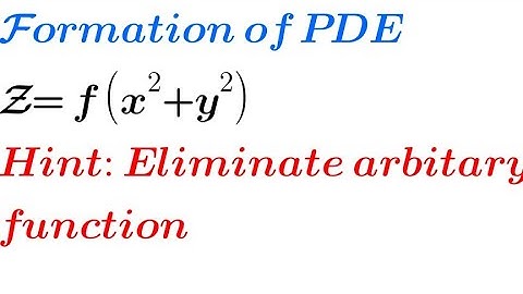 Formation of PDE by eliminating arbitrary functions in Z= f(x²+y²)