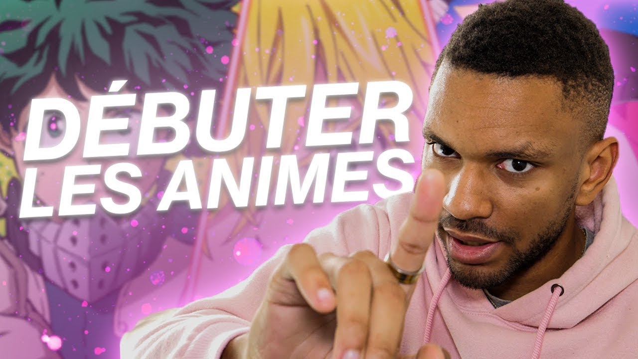 COMMENT COMMENCER LES ANIMES ?