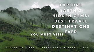 Explore Earth’s Hidden Gems: Best Travel Destinations Ever