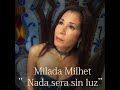 Ref:wP9Z5FvHf-U Milada milhet. "nada sera sin luz"