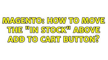Magento: How to move the "IN STOCK" above Add to cart button? (3 Solutions!!)