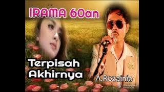 LAGU IRAMA 60an (A.Rozainie) ❤️🌿☘️💜 TERPISAH AKHIRNYA