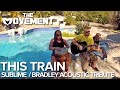 The movement  this train theofficialsublime  bradley acoustic tribute