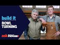 How to Make a Lathe Turned Bowl | Build It | Ask This Old House