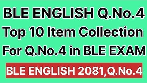 BLE 2081 ENGLISH Q.No.4|Top 10 Item Collection For Q.No.4 in BLE EXAM | BLE EXAM Class 8 English|