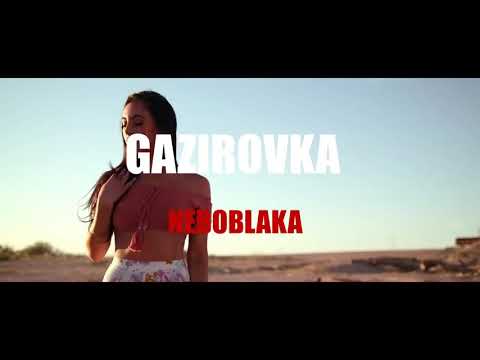 GAZIROVKA - NEBOBLAKA (2018 / Клип)