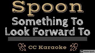 Spoon • Something to Look Forward To (CC) [Karaoke Instrumental Lyrics]