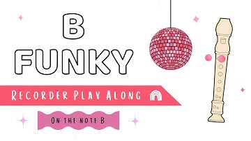 B Funky -  Recorder Play Along - On the note B