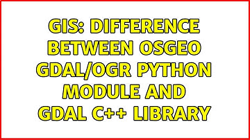 GIS: Difference between osgeo gdal/ogr python module and GDAL C++ library