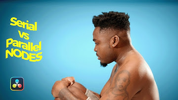 Understand Serial vs Parallel Nodes in Davinci Resolve