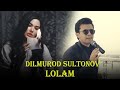 Dilmurod sultonov  lolam official music