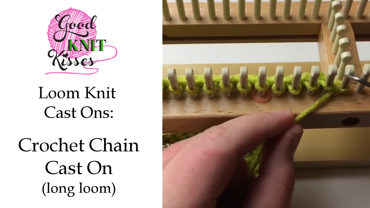 Loom Knit: Crochet CHAIN Cast on Long Loom 