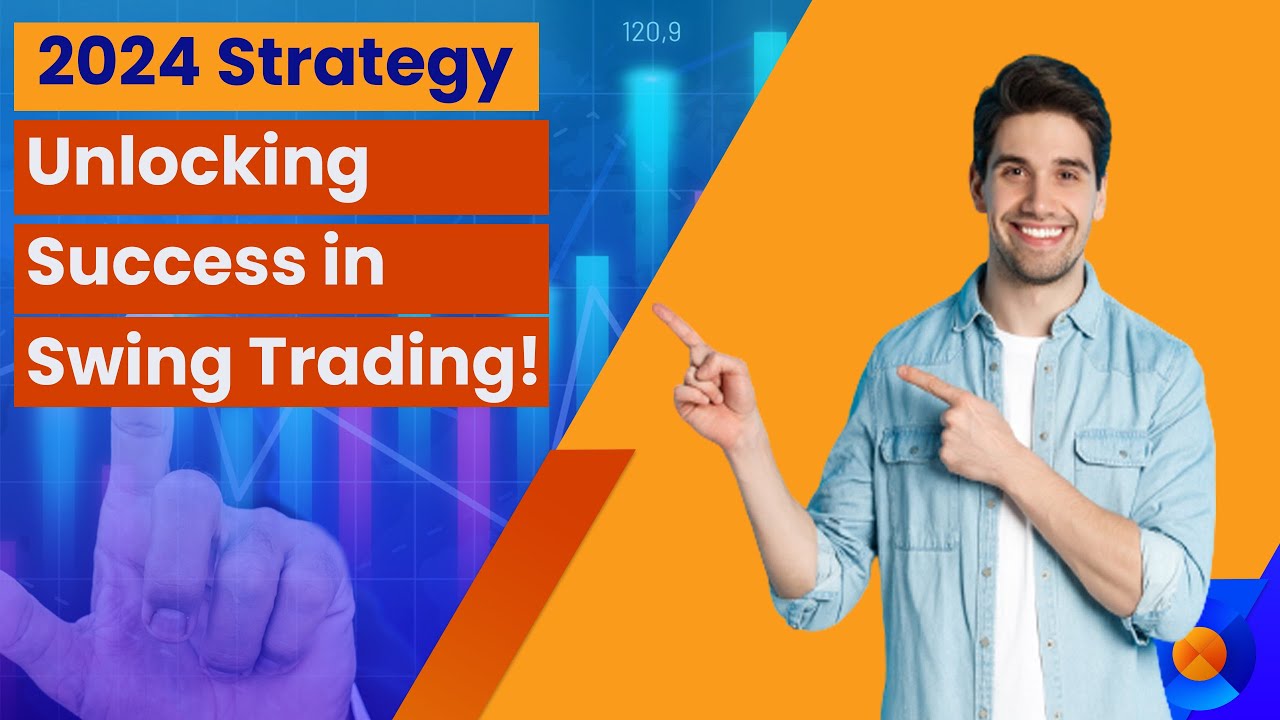 2024 Strategy Unlocking Success in Swing Trading - YouTube