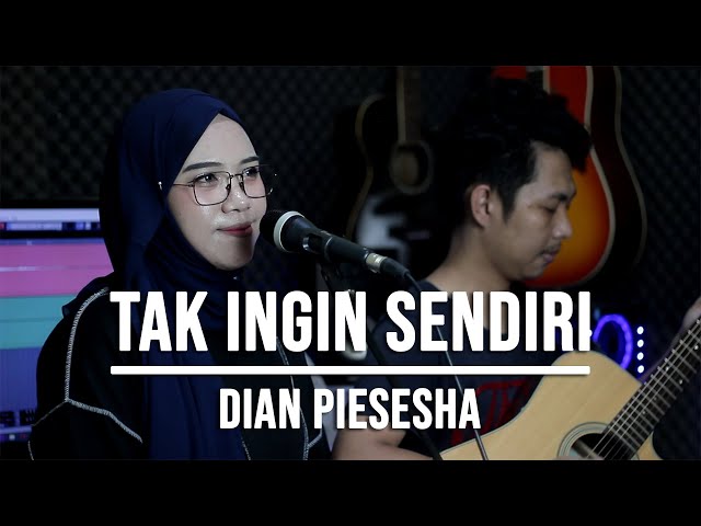 TAK INGIN SENDIRI - DIAN PIESESHA (LIVE COVER INDAH YASTAMI) class=