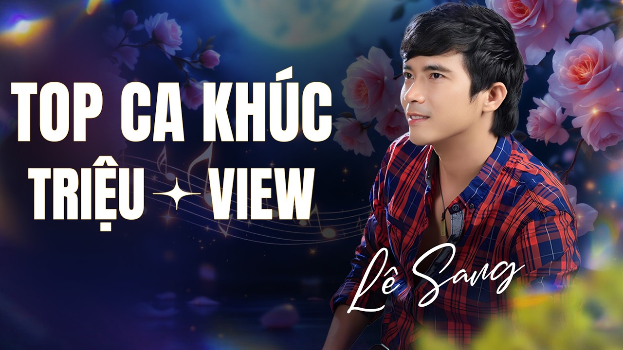 Nghe Là Nghiện! Top Ca Khúc Triệu View Của Lê Sang | Bolero Hay Nhất Mọi Thời Đại