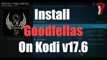 How to install GoodFellas Addon On Kodi v17.6 ?