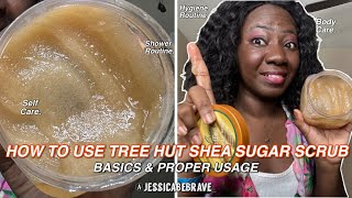 HOW TO USE TREE HUT SHEA SUGAR SCRUB | PROPERLY | BASIC TIPS AND USAGE |HOW TO STORE BODY SCRUBS
