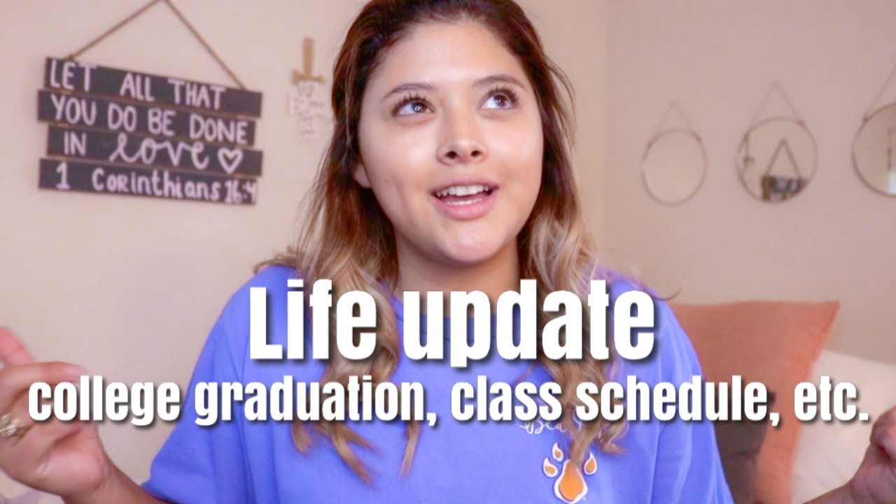 LIFE UPDATE: post-grad job, college graduation, class schedule, etc.