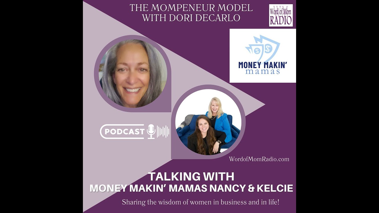 Money Makin’ Mamas Nancy and Kelcie on The Mompreneur Model with Dori DeCarlo