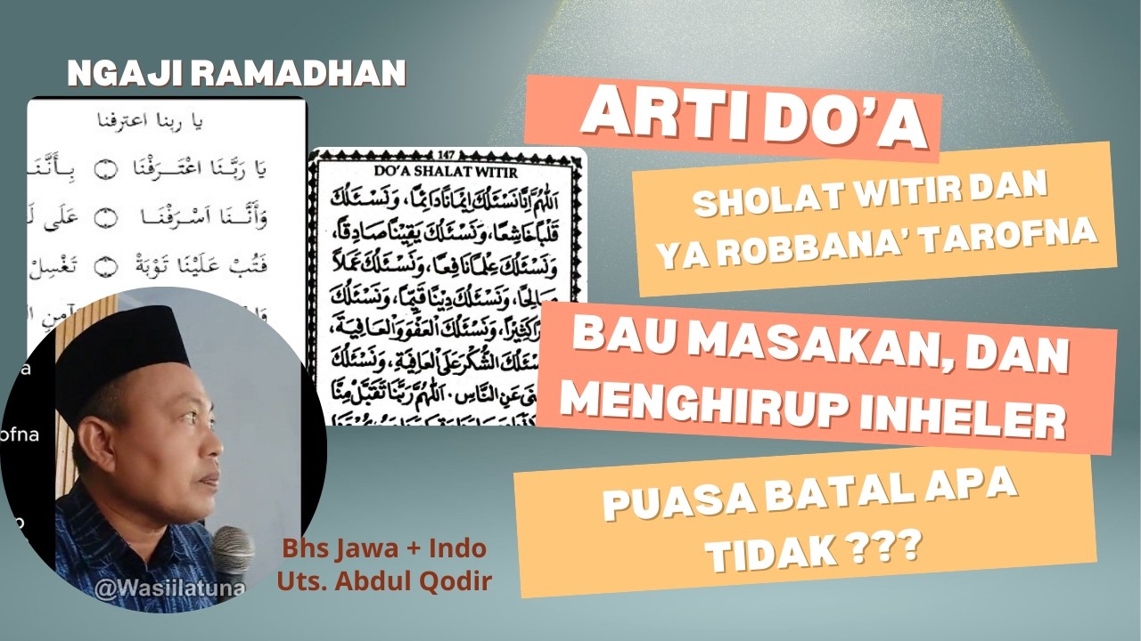 NGAJI RAMADHAN | MAKNA DOA WITIR & YAROBBANA' TAROFNA | BAU MAKANAN, INHELER; PUASA BATAL APA TIDAK?