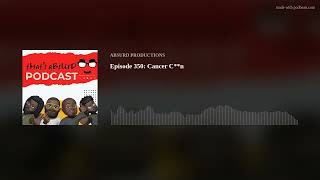 Episode 350: Cancer C**n
